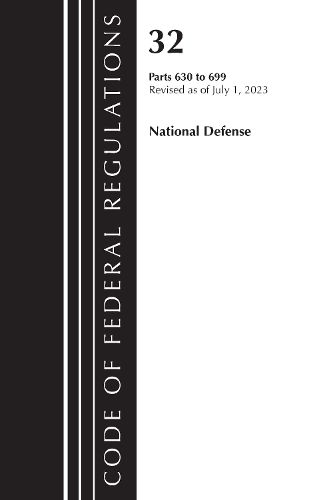 Cover image for Code of Federal Regulations, Title 32 National Defense 630-699, Revised as of July 1, 2023