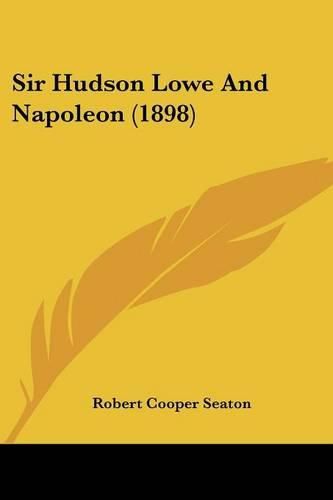Cover image for Sir Hudson Lowe and Napoleon (1898)