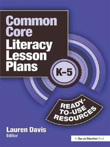 Cover image for Common Core Literacy Lesson Plans: Ready-to-Use Resources, K-5