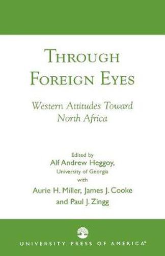 Cover image for Through Foreign Eyes: Western Attitudes Toward North Africa