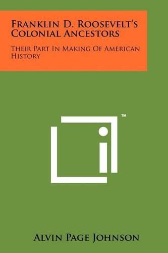 Cover image for Franklin D. Roosevelt's Colonial Ancestors: Their Part in Making of American History