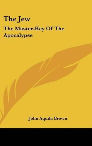 Cover image for The Jew: The Master-Key of the Apocalypse