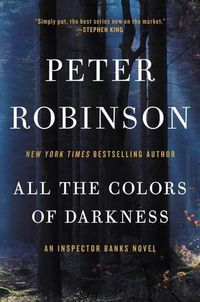 Cover image for All the Colors of Darkness: An Inspector Banks Novel