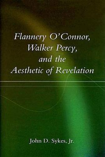 Flannery O'Connor, Walker Percy, and the Aesthetic of Revelation