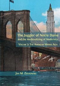 Cover image for The Juggler of Notre Dame and the Medievalizing of Modernity