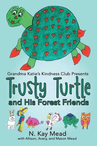 Cover image for Grandma Katie's Kindness Club Presents Trusty Turtle and His Forest Friends