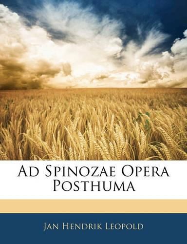 Cover image for Ad Spinozae Opera Posthuma