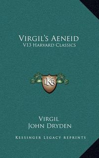 Cover image for Virgil's Aeneid: V13 Harvard Classics