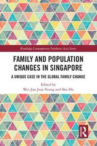 Cover image for Family and Population Changes in Singapore: A unique case in the global family change