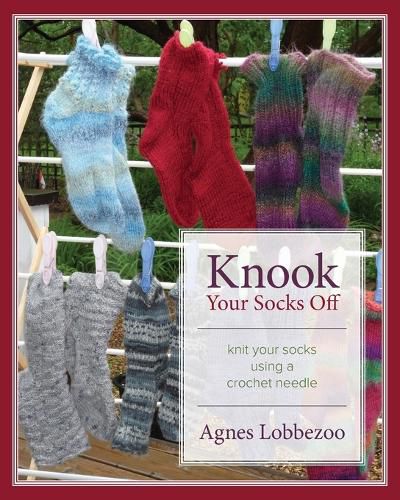 Cover image for Knook Your Socks Off: Knit Your Socks Using a Crochet Needle