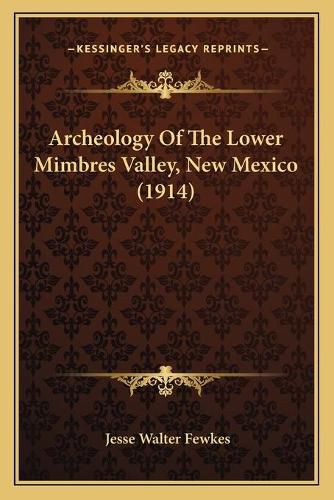 Archeology of the Lower Mimbres Valley, New Mexico (1914)