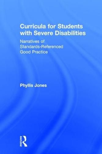 Cover image for Curricula for Students with Severe Disabilities: Narratives of Standards-Referenced Good Practice