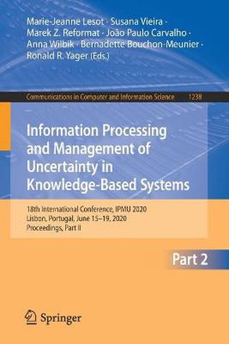 Cover image for Information Processing and Management of Uncertainty in Knowledge-Based Systems: 18th International Conference, IPMU 2020, Lisbon, Portugal, June 15-19, 2020, Proceedings, Part II