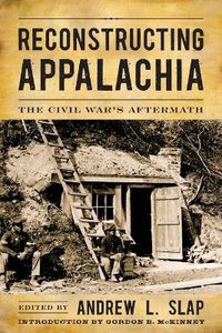 Cover image for Reconstructing Appalachia: The Civil War's Aftermath