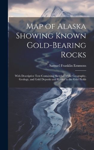 Cover image for Map of Alaska Showing Known Gold-Bearing Rocks