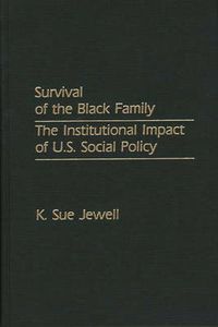 Cover image for Survival of the Black Family: The Institutional Impact of U.S. Social Policy