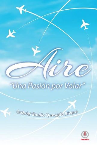 Cover image for Aire: Una pasion por volar