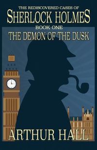 Cover image for The Demon of the Dusk: The rediscovered cases of Sherlock Holmes Book 1