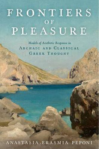 Cover image for Frontiers of Pleasure: Models of Aesthetic Response in Archaic and Classical Greek Thought