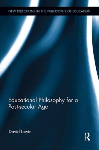 Cover image for Educational Philosophy for a Post-secular Age