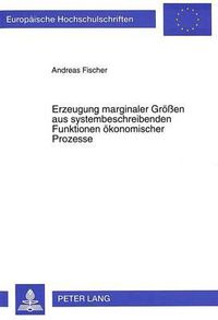 Cover image for Erzeugung Marginaler Groessen Aus Systembeschreibenden Funktionen Oekonomischer Prozesse