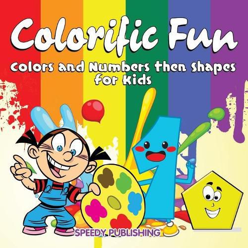 Cover image for Colorific Fun: Colors and Numbers then Shapes for Kids