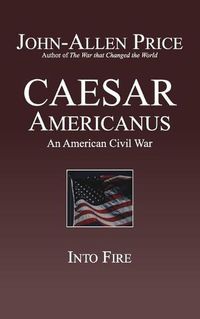 Cover image for Caesar Americanus: An American Civil War - Into Fire