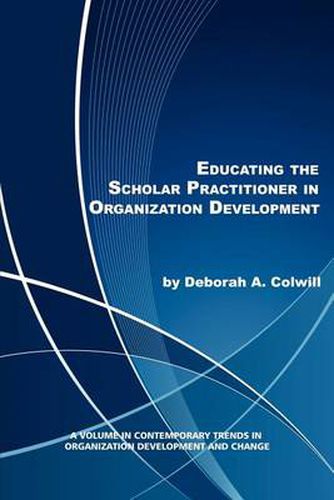 Cover image for Educating the Scholar Practitioner in Organization Development