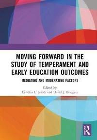 Cover image for Moving Forward in the Study of Temperament and Early Education Outcomes: Mediating and Moderating Factors