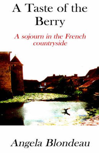 Cover image for A Taste of the Berry: A Sojourn in the French Countryside