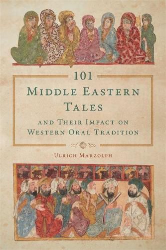 Cover image for 101 Middle Eastern Tales and Their Impact on Western Oral Tradition