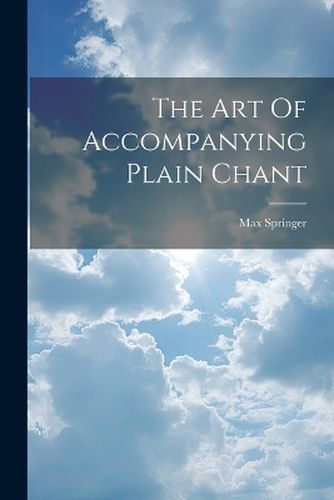 Cover image for The Art Of Accompanying Plain Chant