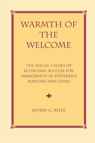 Cover image for Warmth of the Welcome: The Social Causes of Economic Success for Immigrants in Different Nations and Cities