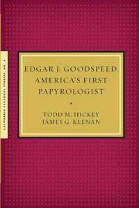 Cover image for Edgar J. Goodspeed, America's First Papyrologist