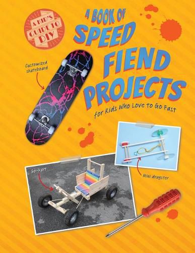 Cover image for A Book of Speed Fiend Projects for Kids Who Love to Go Fast