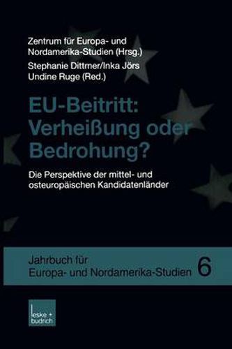 Cover image for Eu-Beitritt: Verheissung Oder Bedrohung?: Die Perspektive Der Mittel- Und Osteuropaischen Kandidatenlander