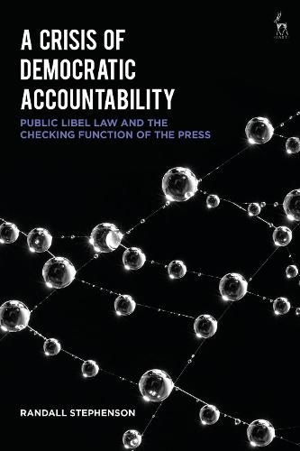 Cover image for A Crisis of Democratic Accountability: Public Libel Law and the Checking Function of the Press