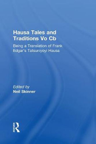 Cover image for Hausa Tales and Traditions: Being a translation of Frank Edgar's Tatsuniyoyi Na Hausa