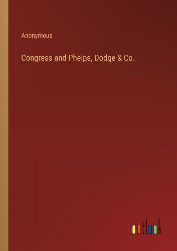 Cover image for Congress and Phelps, Dodge & Co.