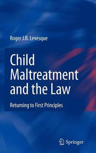 Cover image for Child Maltreatment and the Law: Returning to First Principles