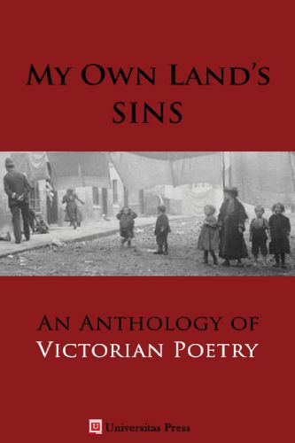 Cover image for My Own Land's Sins: An Anthology of Victorian Poetry