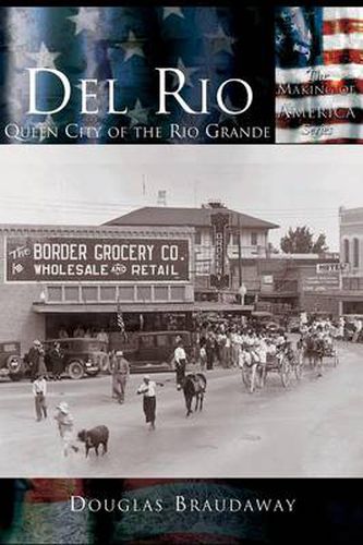 Cover image for Del Rio: Queen City of the Rio Grande