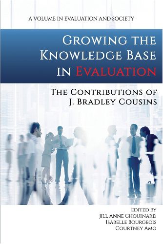 Cover image for Growing the Knowledge Base in Evaluation: The Contributions of J. Bradley Cousins