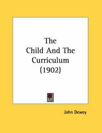 Cover image for The Child and the Curriculum (1902)
