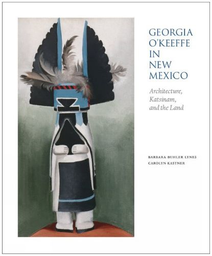 Cover image for Georgia O'Keeffe in New Mexico: Architecture, Katsinam & the Land