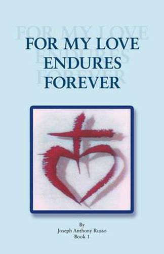 Cover image for For My Love Endures Forever: Poetry and Prose Book I