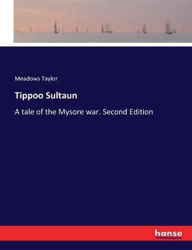 Cover image for Tippoo Sultaun: A tale of the Mysore war. Second Edition