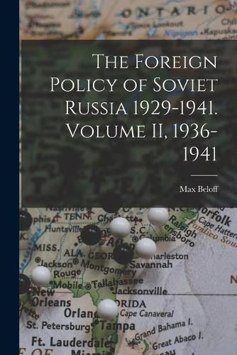 Cover image for The Foreign Policy of Soviet Russia 1929-1941. Volume II, 1936-1941