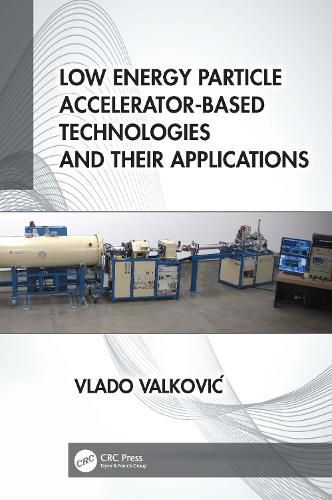 Cover image for Low Energy Particle Accelerator-Based Technologies and Their Applications