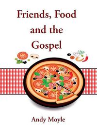 Cover image for Friends, Food and the Gospel